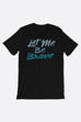 Let Me Be Brave Unisex T-Shirt