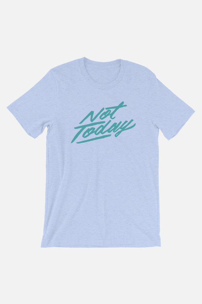 Not Today Unisex T-Shirt