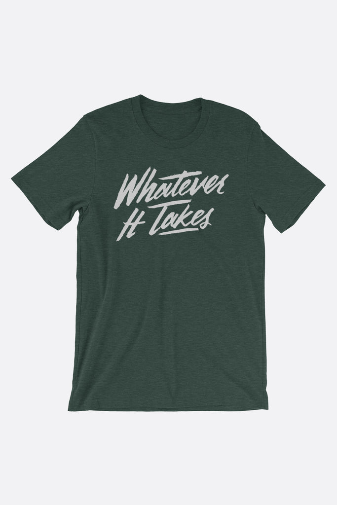 Whatever It Takes Unisex T-Shirt
