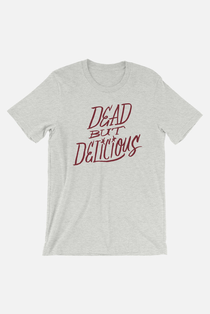 Dead But Delicious Unisex T-Shirt