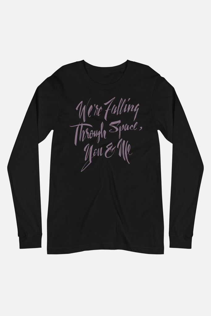 We're Falling Through Space Unisex Long Sleeve Tee