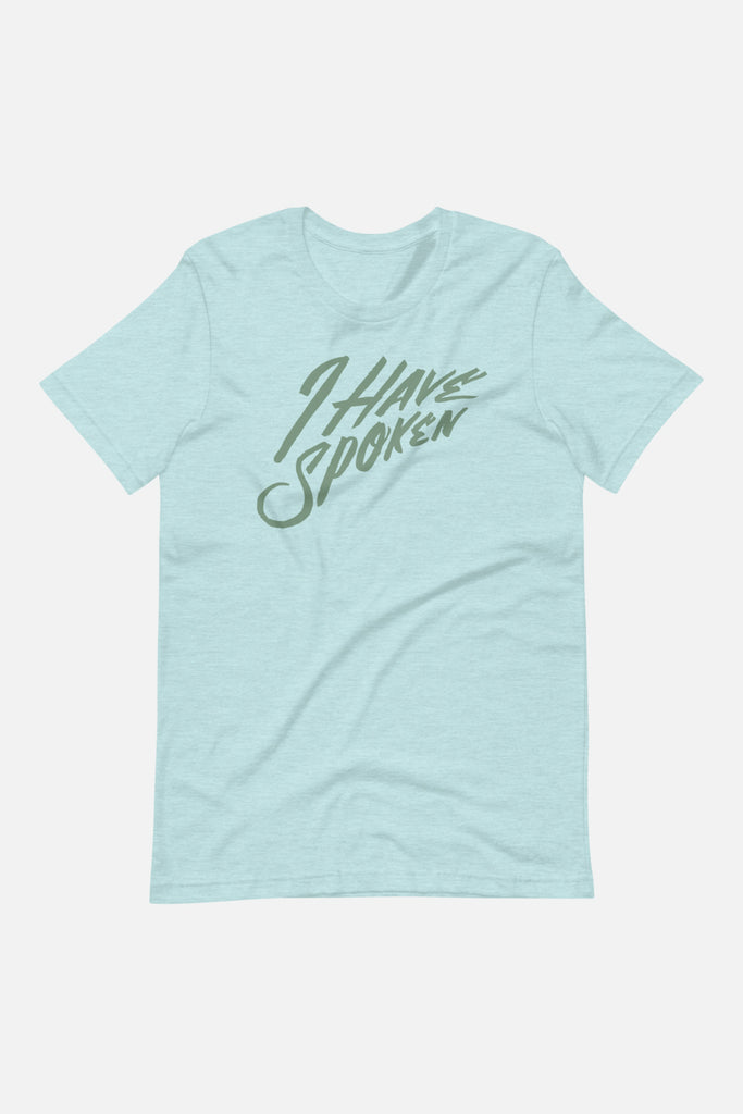 I Have Spoken Unisex T-Shirt