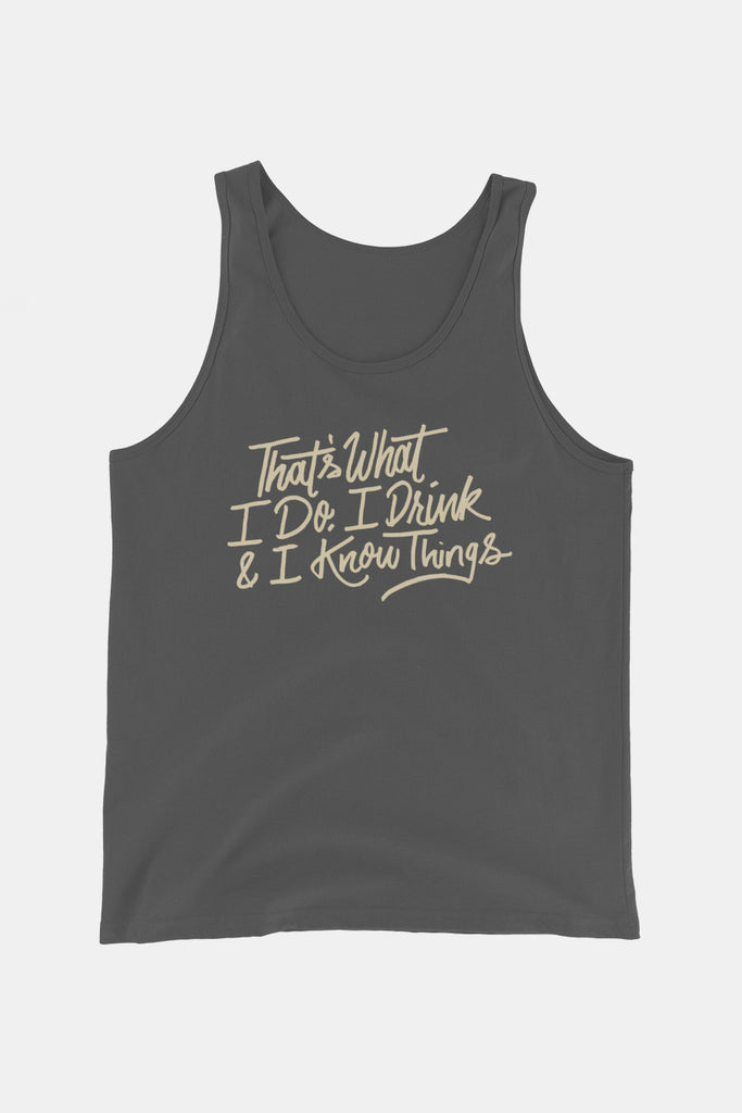 I Drink and I Know Things Unisex Tank Top