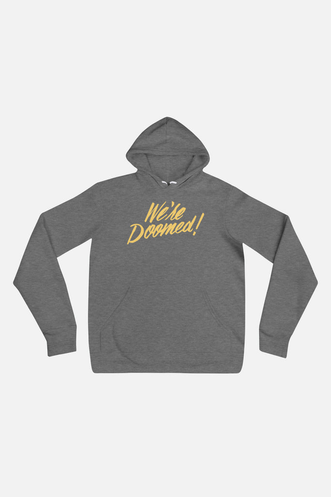 We're Doomed Unisex Hoodie