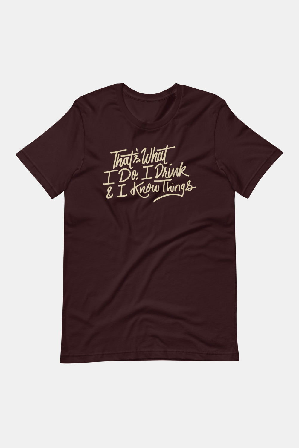 I Drink and I Know Things Unisex T-Shirt