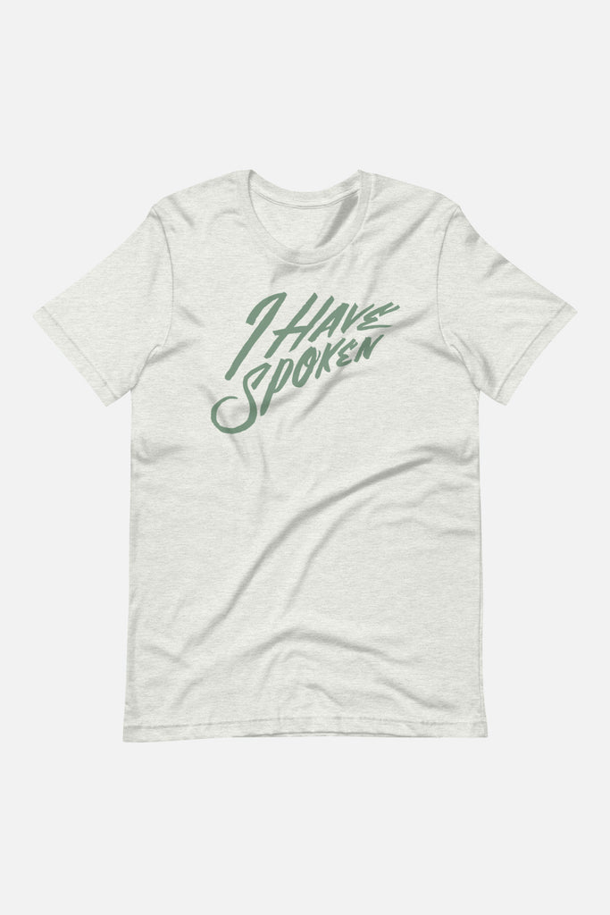 I Have Spoken Unisex T-Shirt