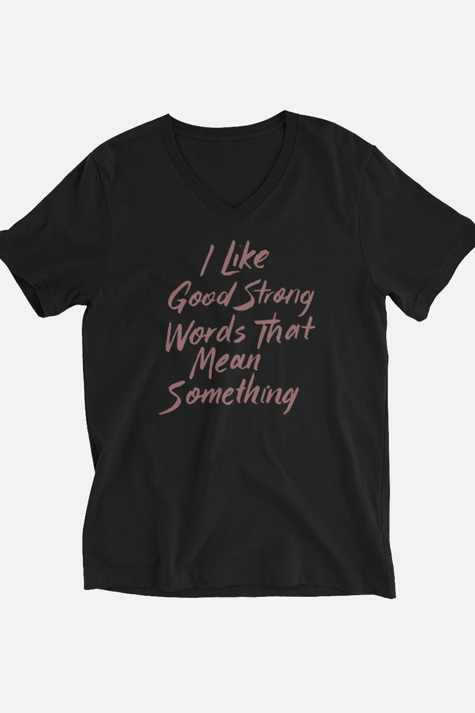 Good Strong Words Unisex V-Neck T-Shirt