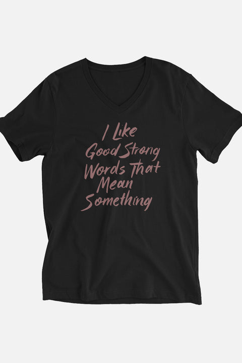 Good Strong Words Unisex V-Neck T-Shirt