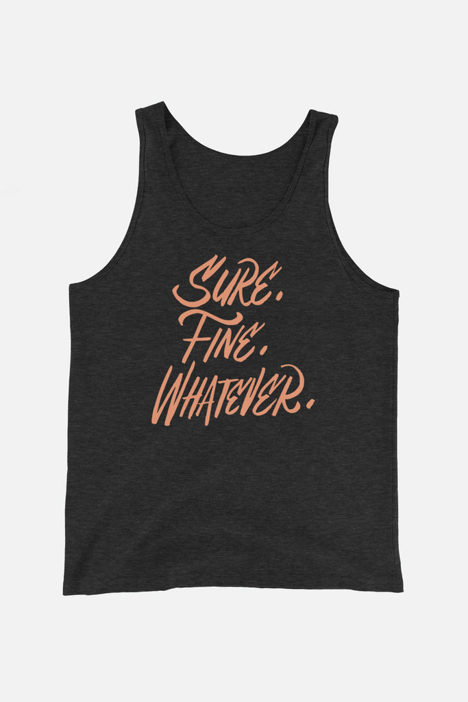 Sure. Fine. Whatever. Unisex Tank Top