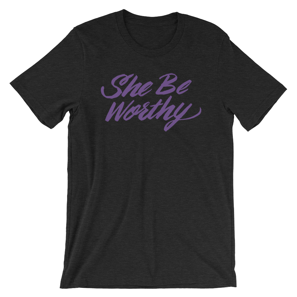 She Be Worthy Unisex T-Shirt | Patreon Exclusive