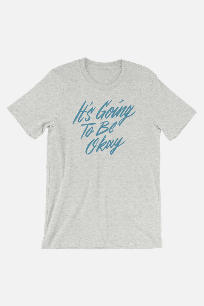 It's Going to Be Okay Unisex T-Shirt