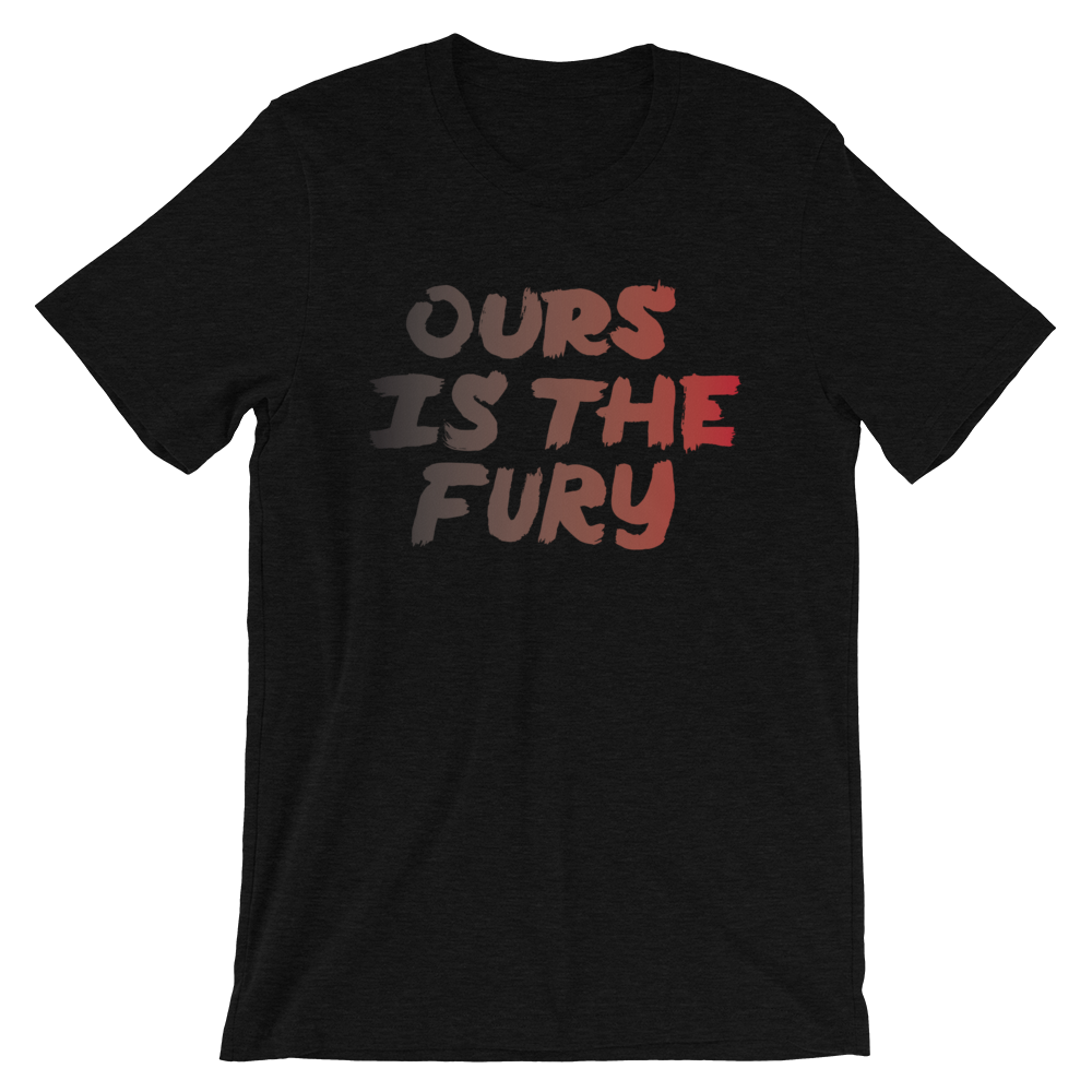 Ours is the Fury Unisex T-Shirt | Patreon Exclusive