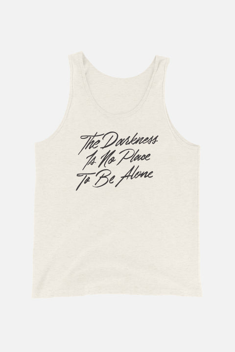 The Darkness is No Place to Be Alone Unisex Tank Top | The Invisible Life of Addie LaRue