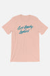 Get Ready, Ladies Unisex T-Shirt