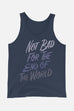 Not Bad for the End of the World Unisex Tank Top