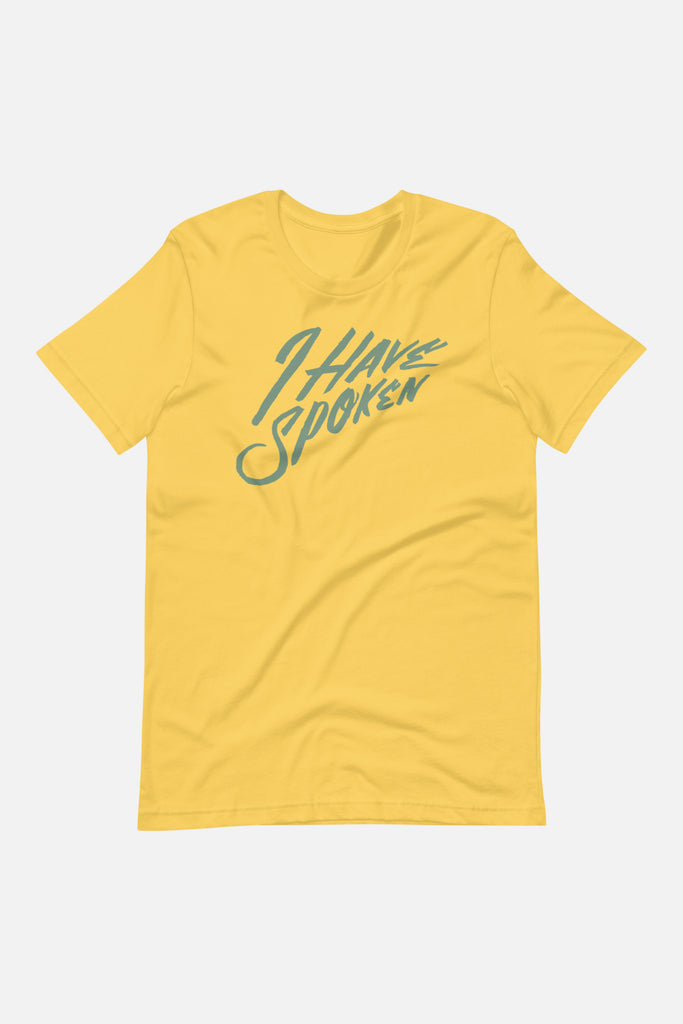 I Have Spoken Unisex T-Shirt