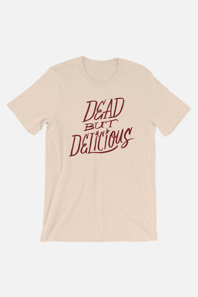 Dead But Delicious Unisex T-Shirt