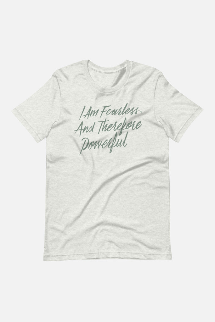 I Am Fearless and Therefore Powerful Unisex T-Shirt