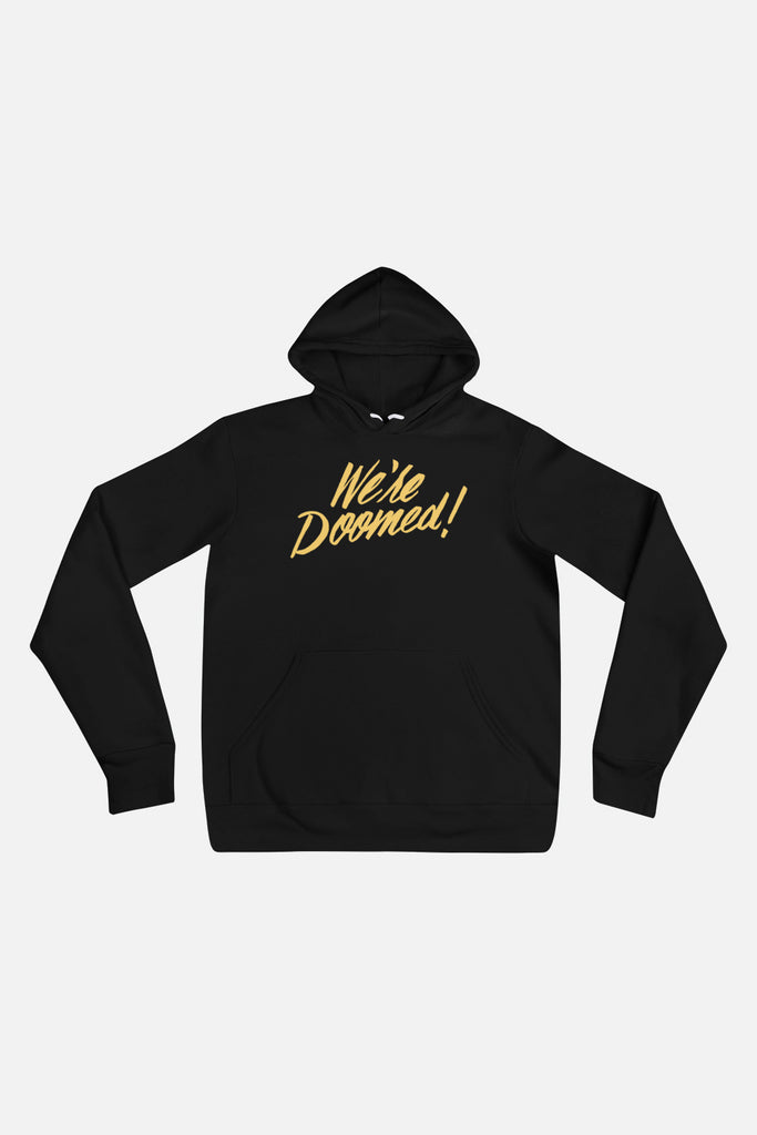 We're Doomed Unisex Hoodie