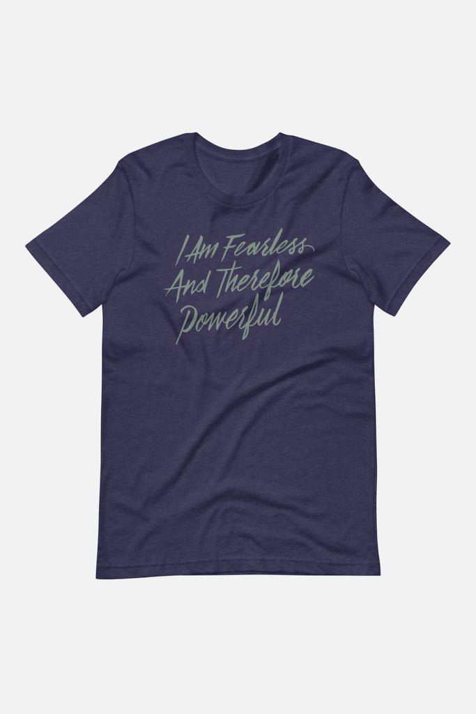 I Am Fearless and Therefore Powerful Unisex T-Shirt