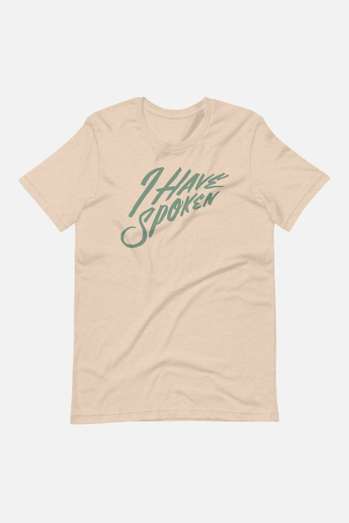 I Have Spoken Unisex T-Shirt