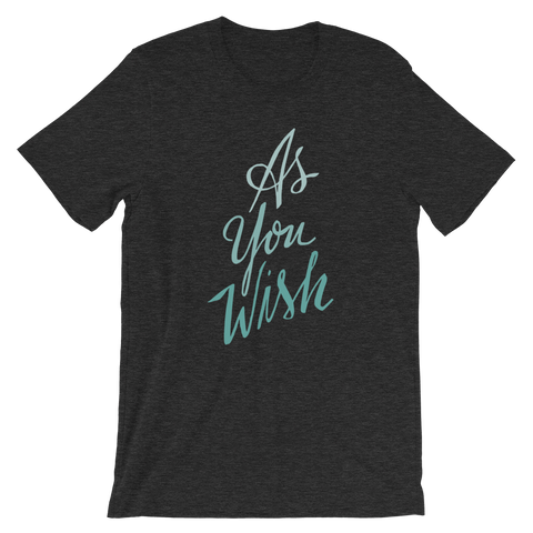 As You Wish Unisex T-Shirt | Patreon Exclusive