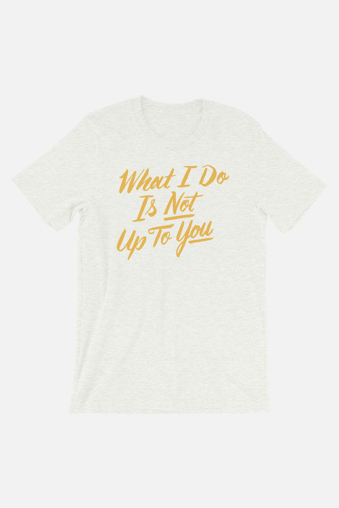 What I Do Unisex T-Shirt