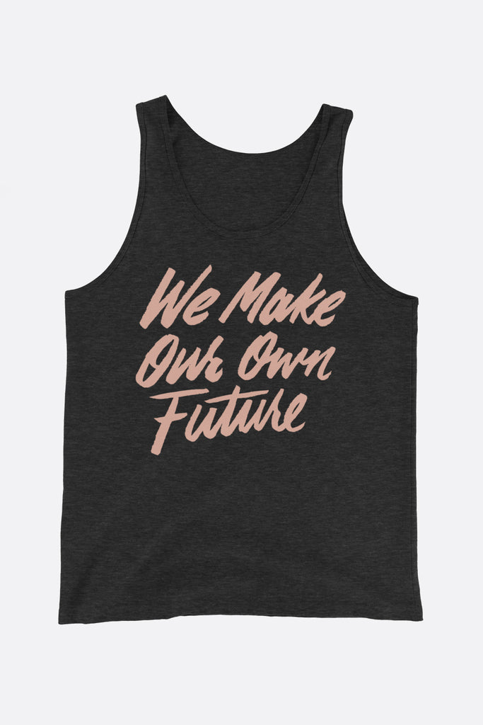 We Make Our Own Future Unisex Tank Top