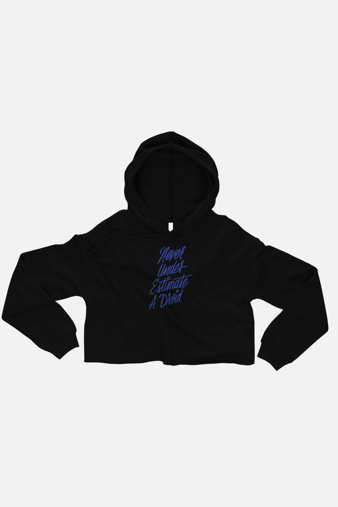 Never Underestimate a Droid Fitted Crop Hoodie