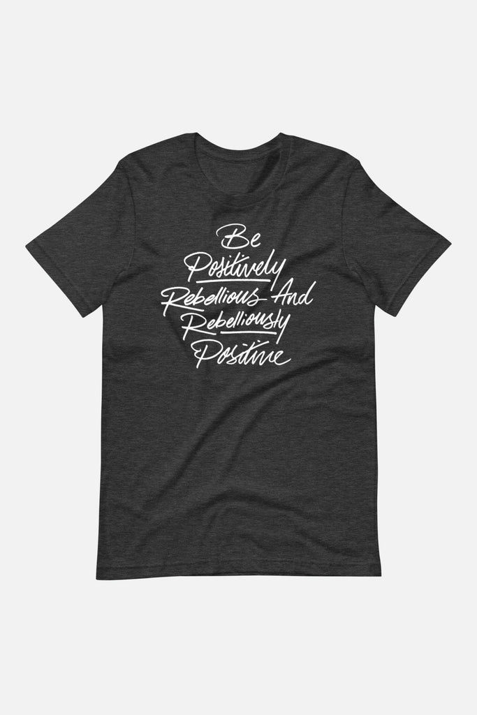 Positively Rebellious Short-Sleeve Unisex T-Shirt
