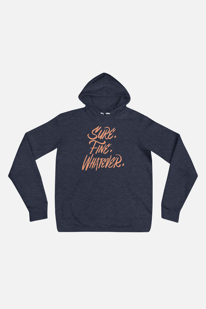 Sure. Fine. Whatever. Unisex Hoodie