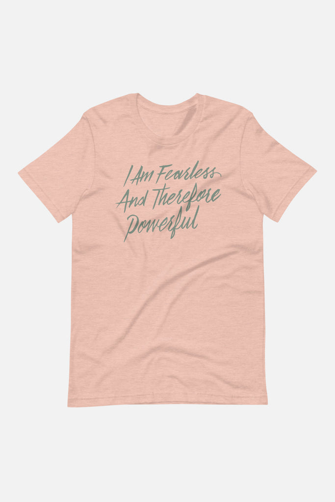 I Am Fearless and Therefore Powerful Unisex T-Shirt