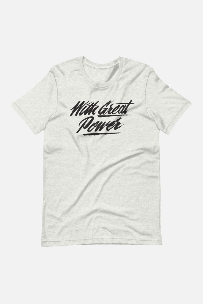 With Great Power Unisex T-Shirt