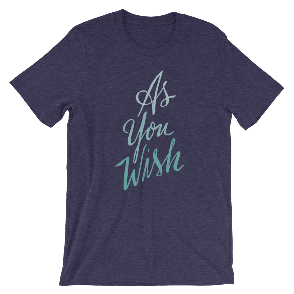 As You Wish Unisex T-Shirt | Patreon Exclusive
