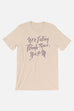 We're Falling Through Space Unisex T-Shirt