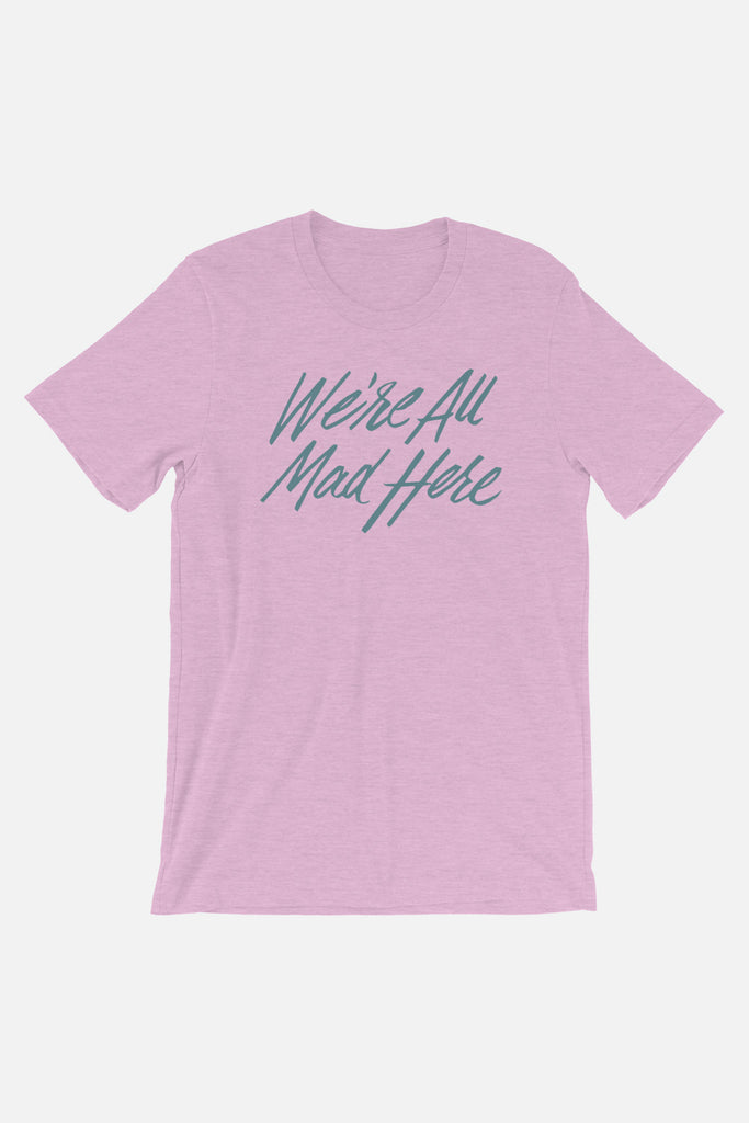 We're All Mad Here Unisex T-Shirt | Alice in Wonderland