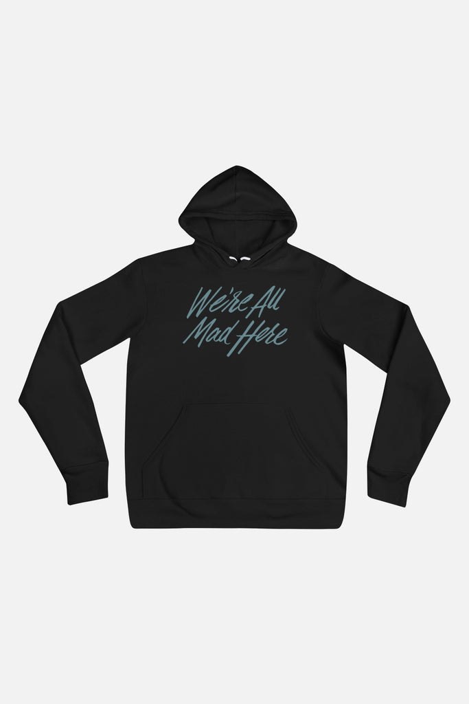 We're All Mad Here Unisex Hoodie | Alice in Wonderland