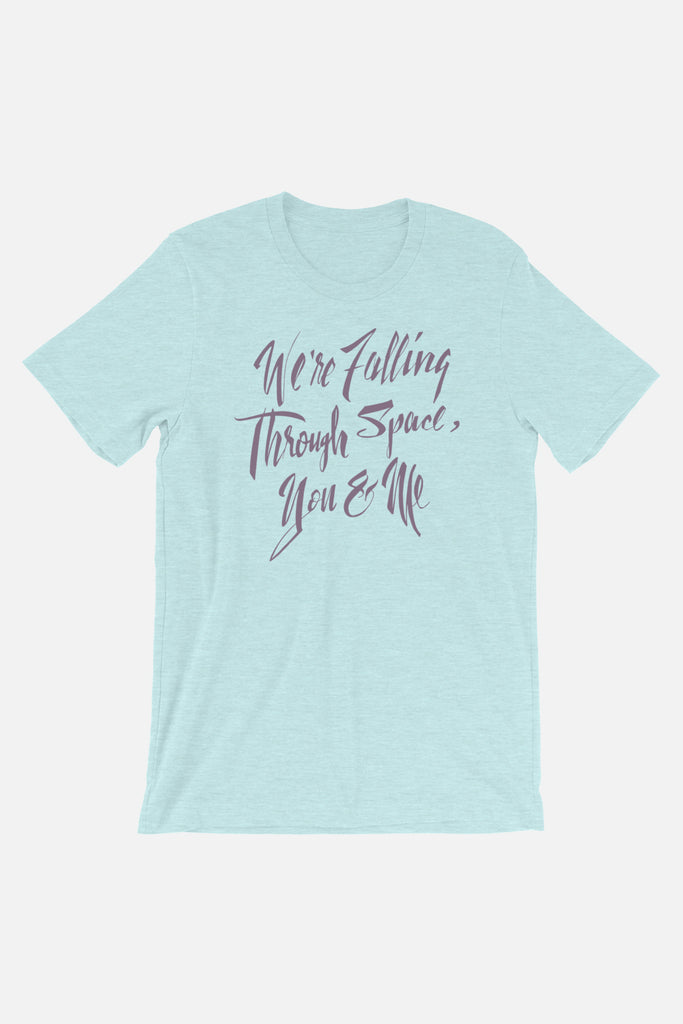We're Falling Through Space Unisex T-Shirt