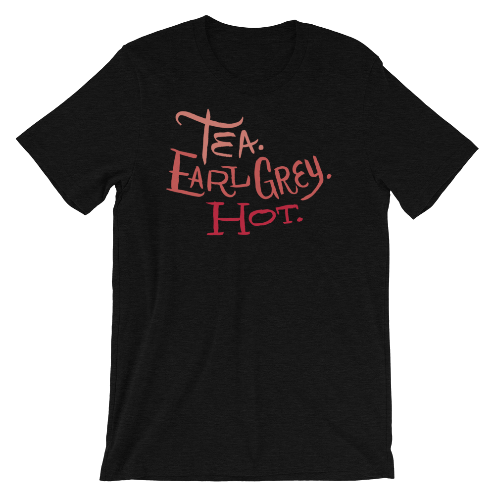 Tea. Earl Grey. Hot. Unisex T-Shirt | Patreon Exclusive