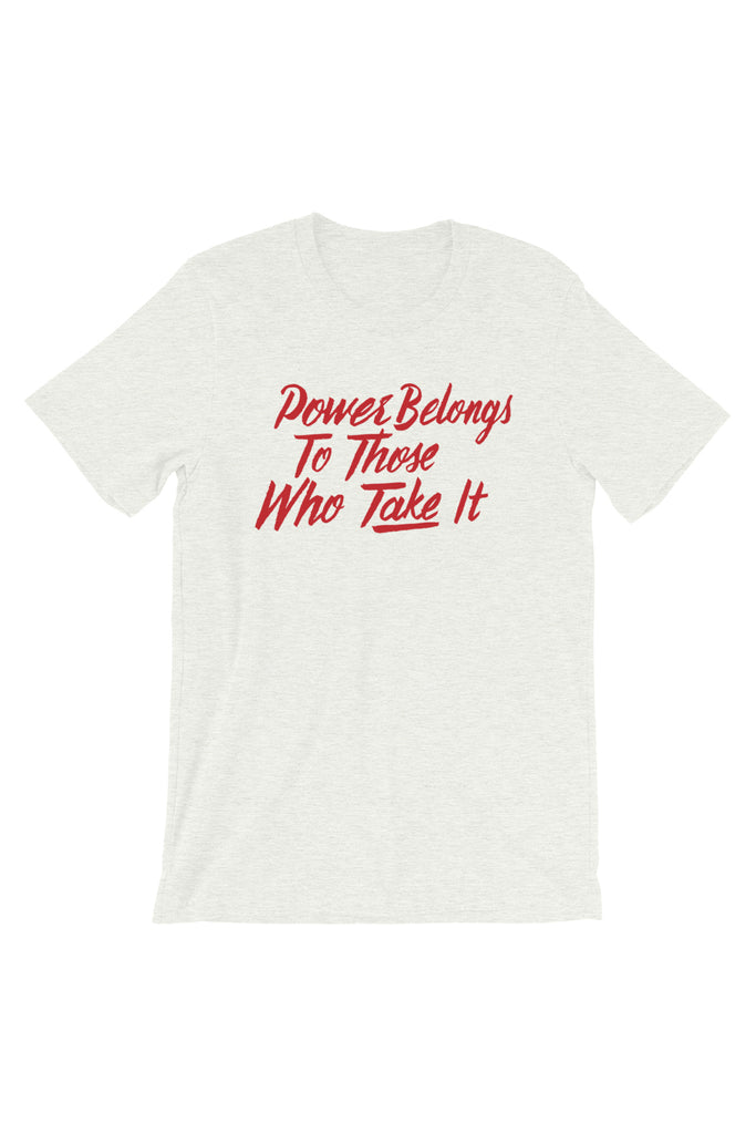 Power Belongs to Those Who Take It Unisex T-Shirt | V.E. Schwab Official Collection