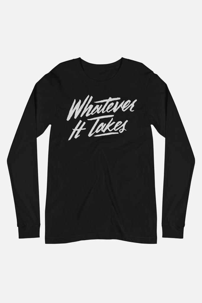 Whatever It Takes Unisex Long Sleeve Tee