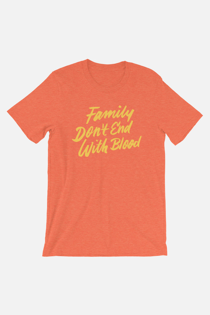 Family Don't End with Blood Unisex T-Shirt