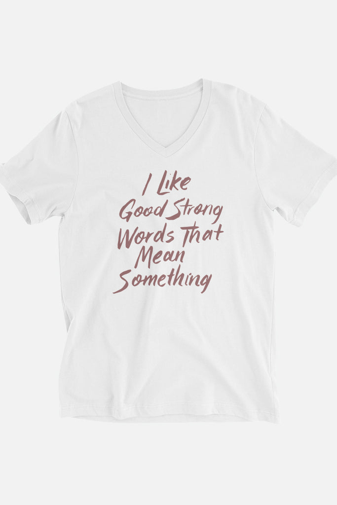 Good Strong Words Unisex V-Neck T-Shirt