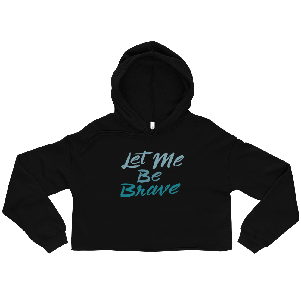 Let Me Be Brave Fitted Crop Hoodie | Patreon Exclusive