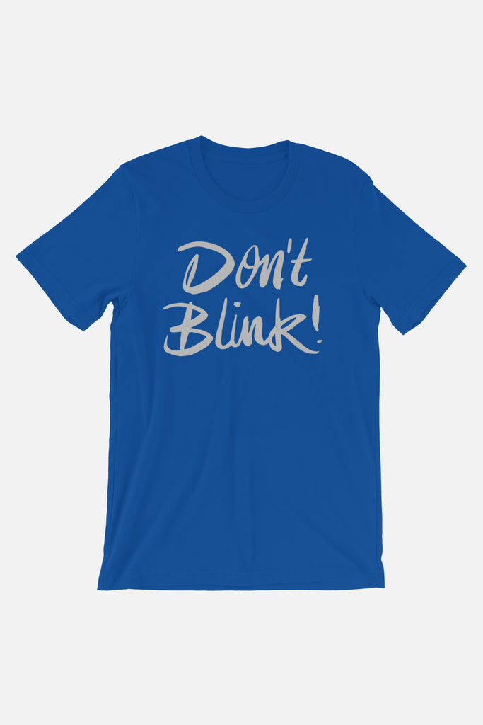 Don't Blink Unisex T-Shirt