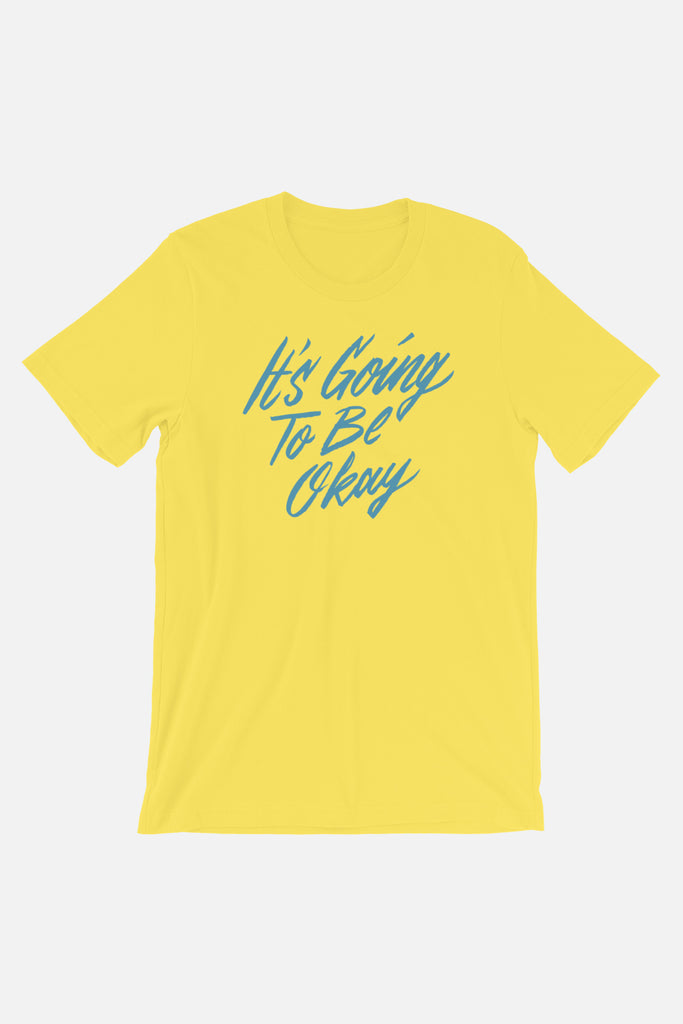 It's Going to Be Okay Unisex T-Shirt