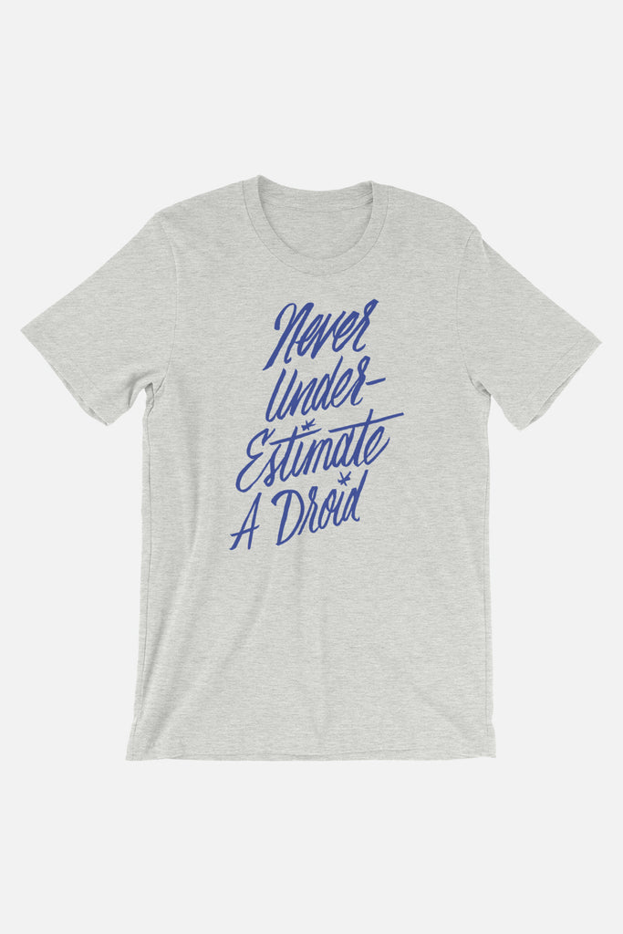 Never Underestimate a Droid Unisex T-Shirt