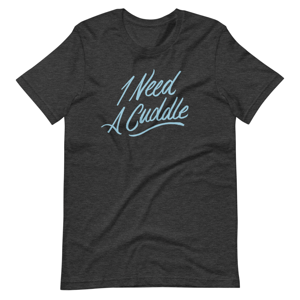 I Need a Cuddle Unisex T-Shirt | Patreon Exclusive