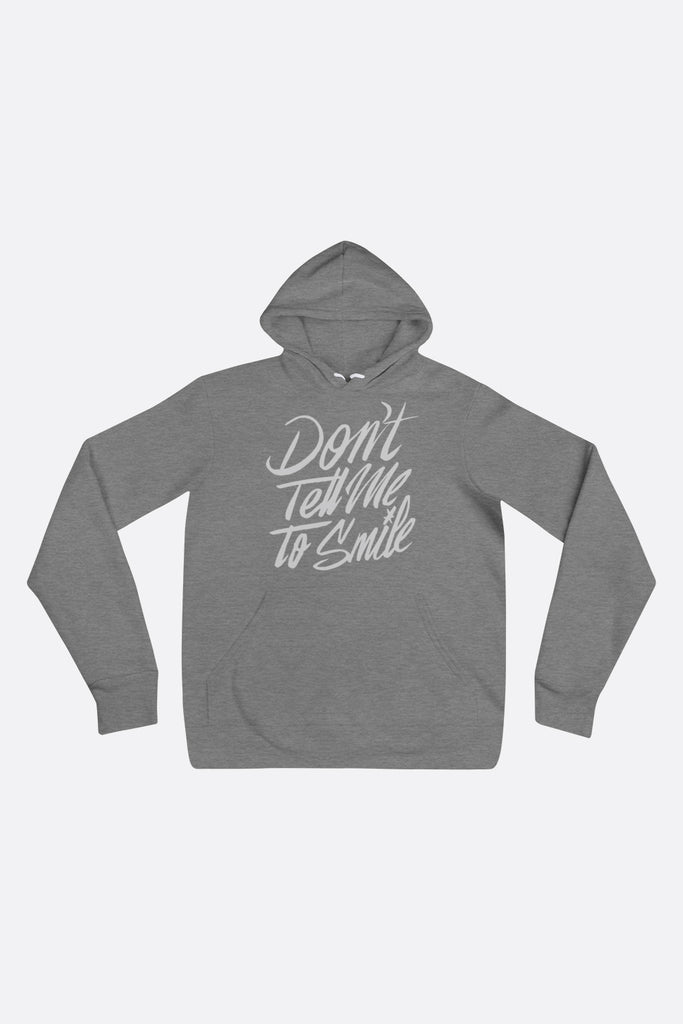 Don't Tell Me to Smile Unisex Hoodie