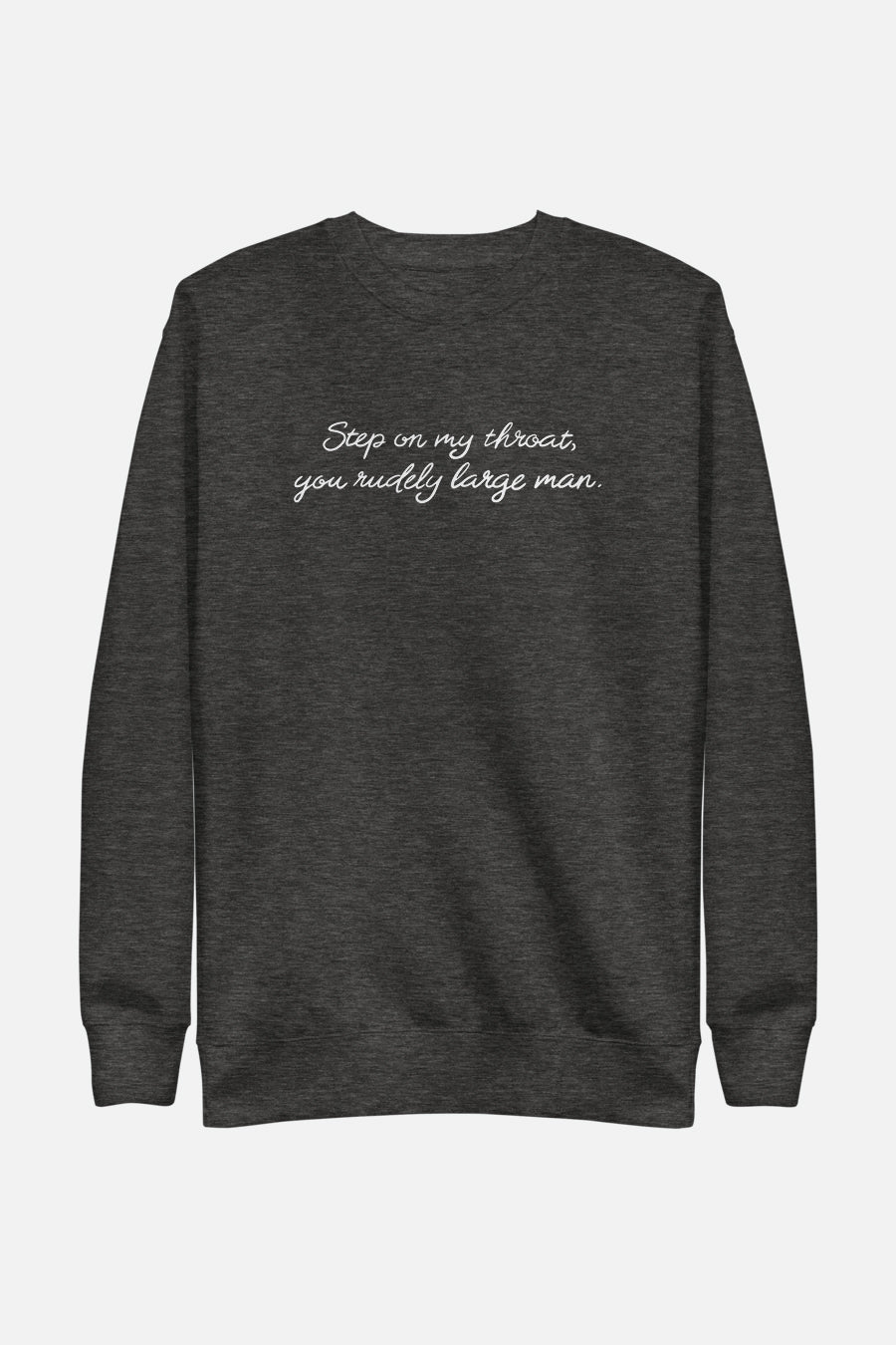 You Rudely Large Man Unisex Sweatshirt | The Driver Collection
